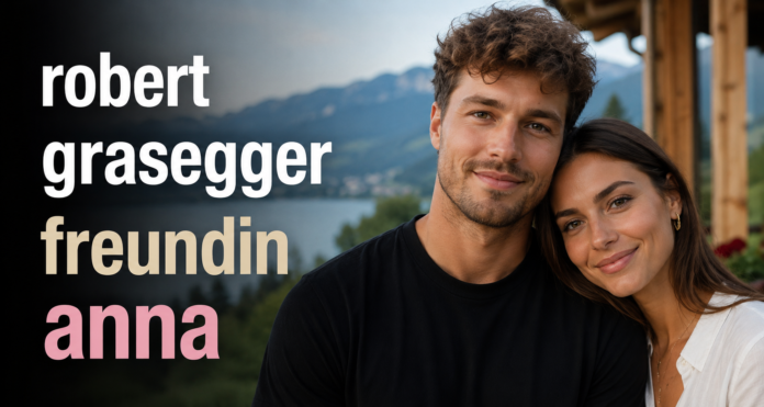 robert grasegger freundin anna